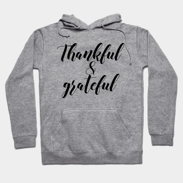 Thankful & grateful Hoodie by Dhynzz